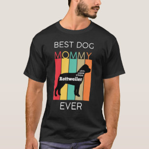 Best Dog Mom Ever Rottweiler Mommy Puppy Dog  Retr T-Shirt