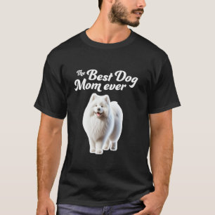 Best Dog Mom Ever - Samoyed T-Shirt