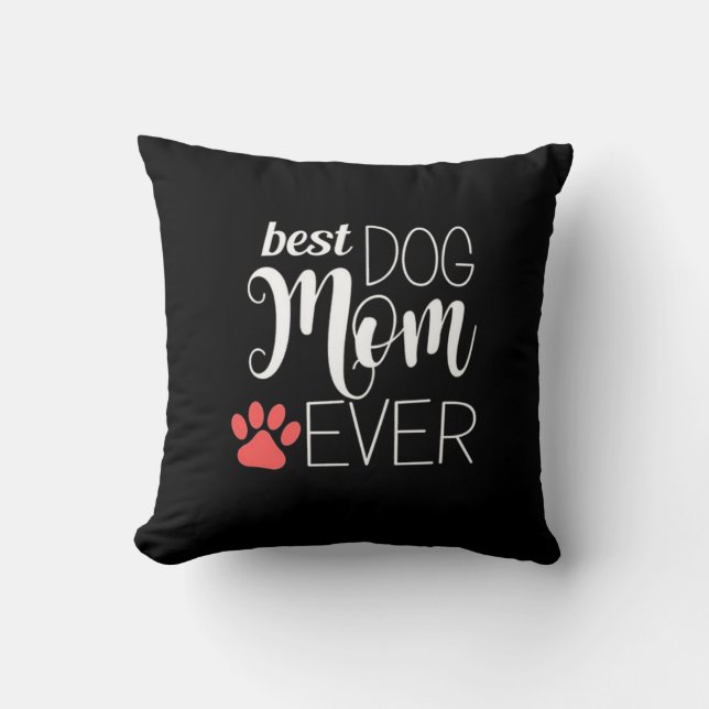 Best Dog Mom Ever Throw Pillow (Front)