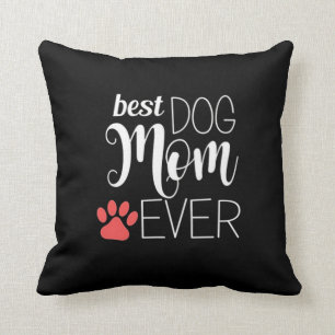 Best Dog Mom Ever Throw Pillow