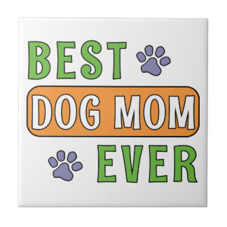 Best Dog Mom Ever Tile