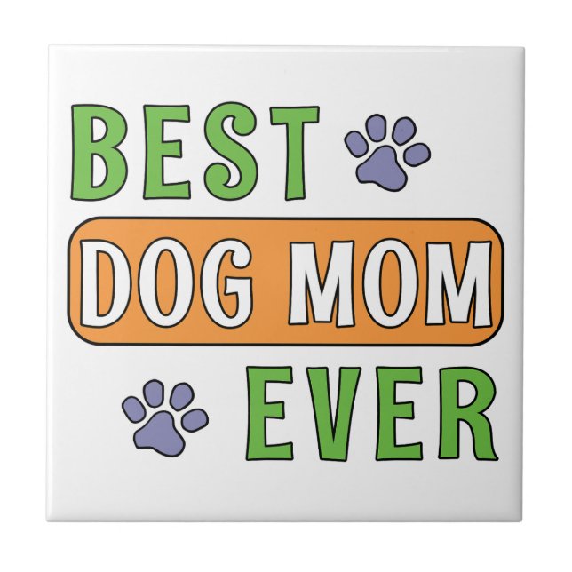 Best Dog Mom Ever    Tile (Front)