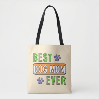 Best Dog Mom Ever Tote Bag