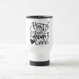Best Dog Mom Ever Travel Mug