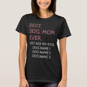 Best Dog Mom Ever with Custom Name T-Shirt