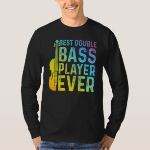 Best Double Bass Player Ever   Double Bass Contrab T-Shirt