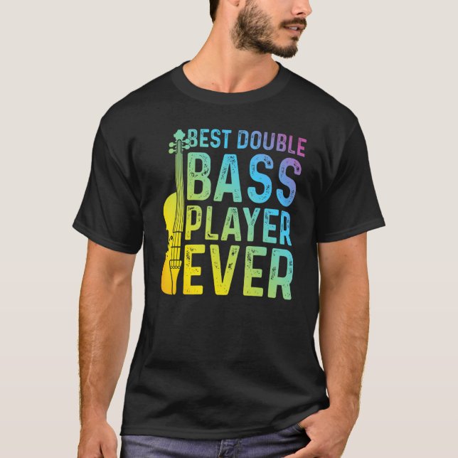 Best Double Bass Player Ever   Double Bass Contrab T-Shirt (Front)
