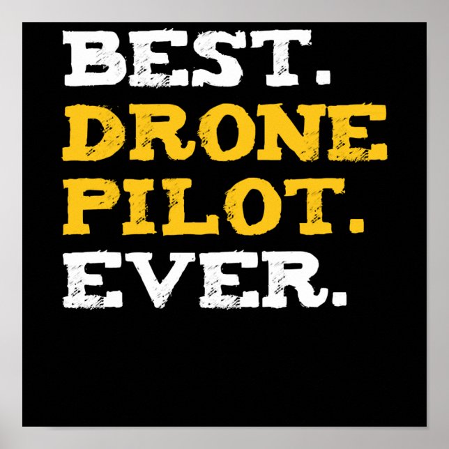 Best Drone Pilot Ever Funny Commercial Quadcopter Poster (Front)
