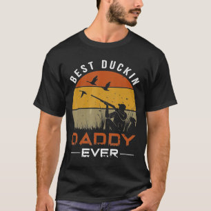 Best Duckin Daddy Ever Duck Hunting T-Shirt