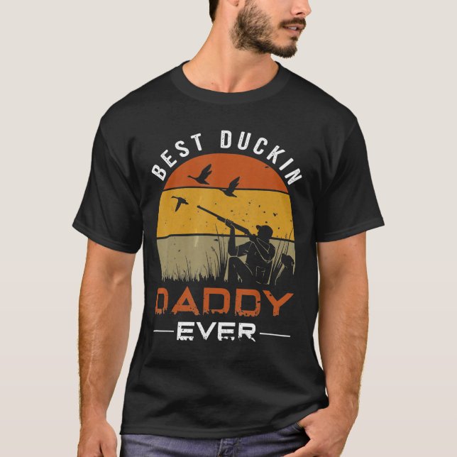 Best Duckin Daddy Ever Duck Hunting T-Shirt (Front)