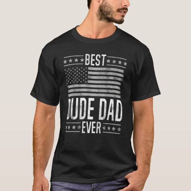 Best Dude Dad Ever Retro US Flag Funny Father's Da T-Shirt (Front)