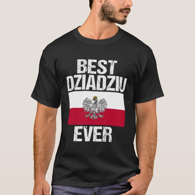 Best Dziadziu Ever Polish Grandpa Gift For Men Pol T-Shirt (Front)