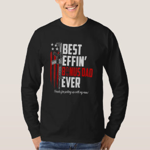 Best Effin Bonus Dad Ever Daddy Gun Rights America T-Shirt