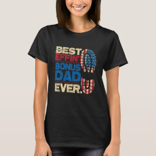 Best Effin' Bonus Dad Ever Patriotic Stepdad Stepf T-Shirt
