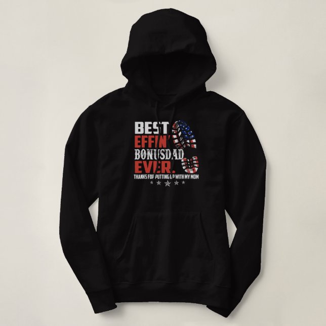 Best effin' bonus dad ever thanks for putting hoodie (Design Front)