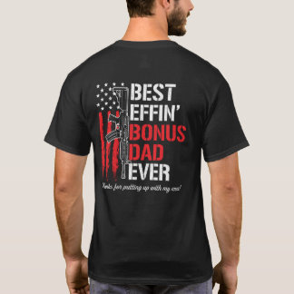 Best Effin' Bonus Dad Ever - Thanks For Putting Up T-Shirt