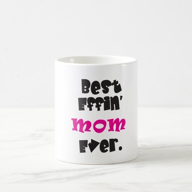 "Best Effin' Mom Ever." Coffee Mug (Center)