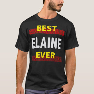 Best Elaine Ever Friends Name Buddy Nickname Perso T-Shirt