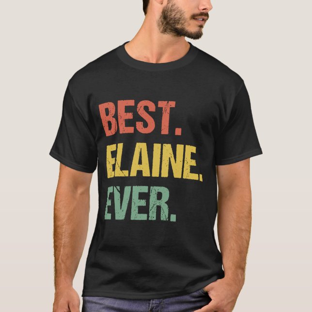 Best Elaine Ever Retro  Name Humour Nickname T-Shirt (Front)