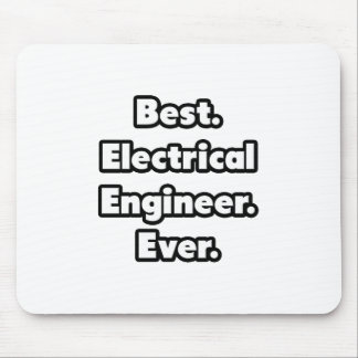 Best. Electrical Engineer. Ever. Mouse Pad