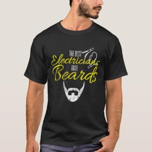 Best Electricians Have Beards Facial Hair Beard T-Shirt