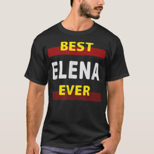 Best Elena Ever Friends Name Buddy Nickname Person T-Shirt