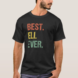 Best Eli Ever Retro Name Humour Nickname T-Shirt