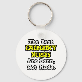 Best Emergency Nurses Are Born, Not Made Keychain