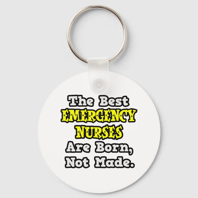 Best Emergency Nurses Are Born, Not Made Keychain (Front)