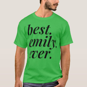 Best Emily Ever Name Personalized Woman Girl BFF F T-Shirt