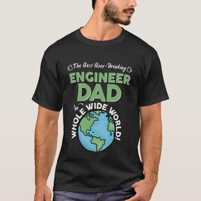 Best Engineer Dad In The Whole Wide World Father's T-Shirt (Front)