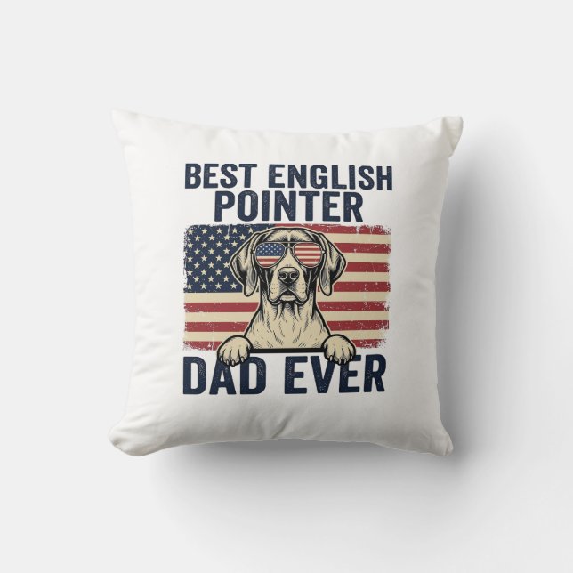 Best English Pointer Dad Ever Patriotic Dog Throw Pillow (Front)