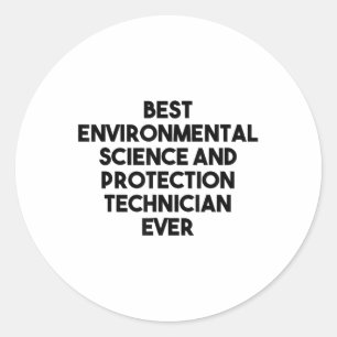 Best Environmental Science And Protection Technici Classic Round Sticker