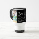 Best Ever Brother Definition Photo Collage Travel Mug<br><div class="desc">Personalize for your special brother (big or small) to create a unique gift. A perfect way to show him how amazing he is every day. You can even customize the background to their favourite colour. Designed by Thisisnotme©</div>