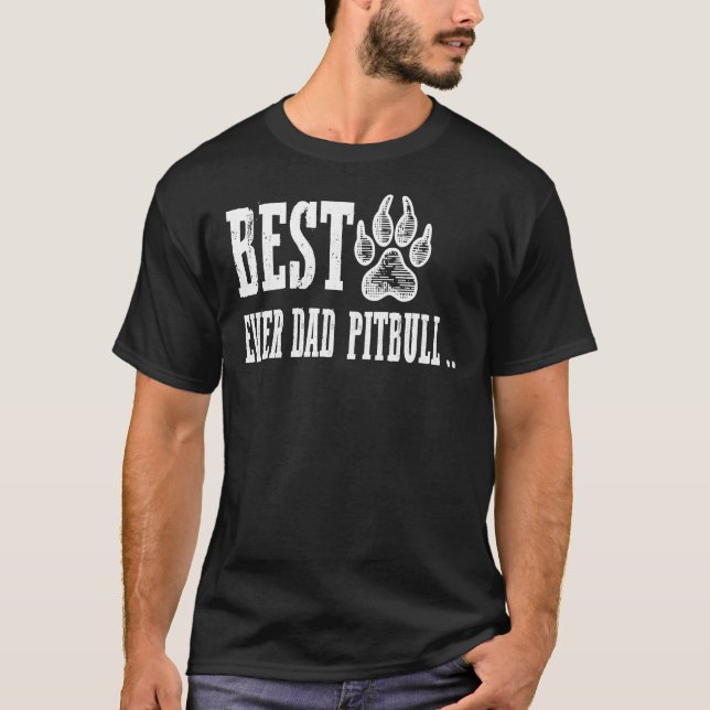 Best Ever Dad Pitbull Funny For Pitbull Lover Pit  T-Shirt (Front)