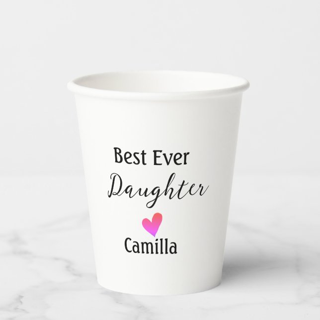 Best ever daughter add name dad mom daughter day l paper cups (Front)