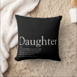 Best Ever Daughter Definition Black and White Throw Pillow<br><div class="desc">Personalise for your special daughter or hija (big or small) to create a unique gift. A perfect way to show her how amazing she is every day. Designed by Thisisnotme©</div>