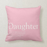 Best Ever Daughter Definition Girly Pink Throw Pillow<br><div class="desc">Personalise for your special daughter or hija to create a unique gift. A perfect way to show her how amazing she is every day. Designed by Thisisnotme©</div>