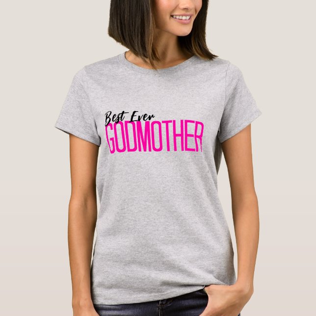 Best Ever Godmother  T-Shirt (Front)