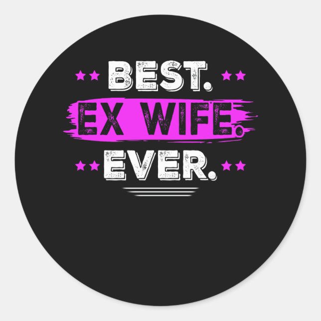 Best Ex Wife Ever From Husband Matching Family Hot Classic Round Sticker (Front)