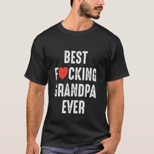 Best F-cking Grandpa Ever Funny Birthday Family Re T-Shirt