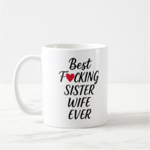 Best F*cking Sister Wife Mug 