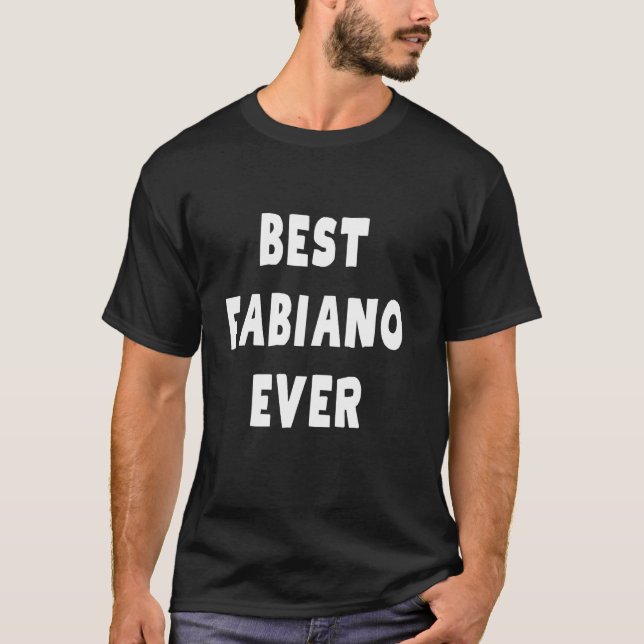 Best Fabiano Ever T-Shirt (Front)