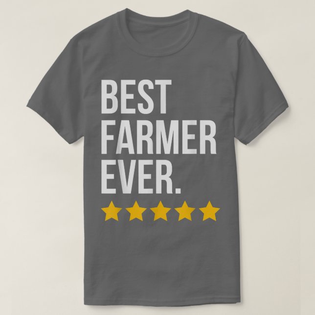 Best Farmer Ever Farmer Funny Farming  T-Shirt (Design Front)