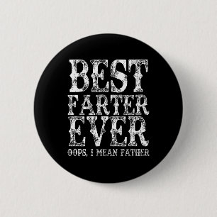 Best Farter Ever Oops I Mean Father Fart Funny Fat 2 Inch Round Button