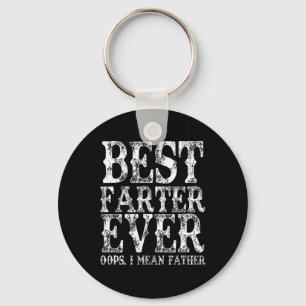 Best Farter Ever Oops I Mean Father Fart Funny Fat Keychain