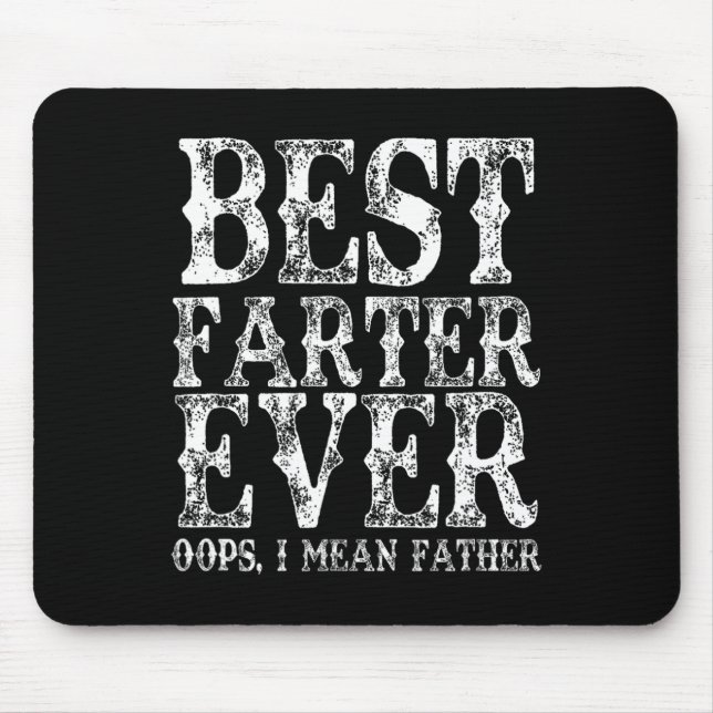 Best Farter Ever Oops I Mean Father Fart Funny Fat Mouse Pad (Front)
