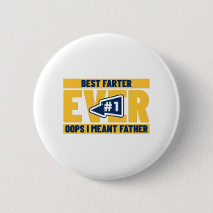 Best Farter Ever Oops I Meant Father 2 Inch Round Button