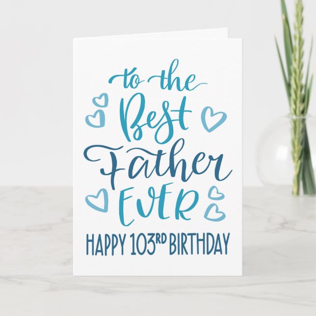 Best Father Ever 103rd Birthday Typography in Blue Card (Front)