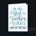 Best Father Ever 28th Birthday Typography in Blue Card<br><div class="desc">Simple but bold typography in blue tones to wish your Best Father EVER a Happy 28th Birthday. © Ness Nordberg</div>